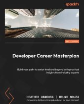 book Developer Career Masterplan: Build your path to senior level and beyond with practical insights from industry experts [Team-IRA] (True PDF)