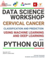 book DATA SCIENCE WORKSHOP: Cervical Cancer Classification and Prediction Using Machine Learning and Deep Learning with Python GUI