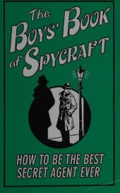 book Boys' Book of Spycraft: How to Be the Best Secret Agent Ever