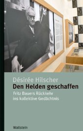 book Den Helden geschaffen. Fritz Bauers Rückkehr ins kollektive Gedächtnis