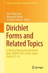 book Dirichlet Forms and Related Topics: In Honor of Masatoshi Fukushima’s Beiju, IWDFRT 2022, Osaka, Japan, August 22–26 (Springer Proceedings in Mathematics & Statistics, 394)