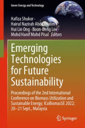 book Emerging Technologies for Future Sustainability: Proceedings of the 2nd International Conference on Biomass Utilization and Sustainable Energy; ... Sept., Malaysia (Green Energy and Technology)