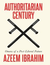 book Authoritarian Century: Omens of a Post-Liberal Future