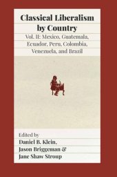 book Classical liberalism by country. Vol. II: Mexico, Guatemala, Ecuador, Peru, Colombia, Venezuela, and Brazil