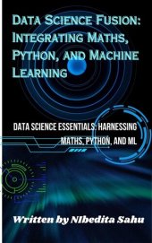 book Data Science Fusion: Integrating Maths, Python, and Machine Learning