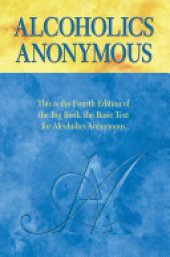 book Alcoholics Anonymous, Fourth Edition: The official "Big Book" from Alcoholic Anonymous