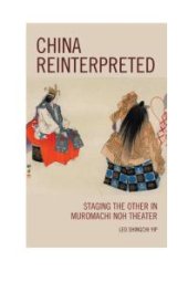 book China Reinterpreted: Staging the Other in Muromachi Noh Theater