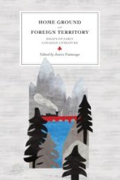 book Home Ground and Foreign Territory: Essays on Early Canadian Literature