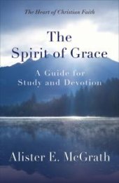 book The Spirit of Grace: A Guide for Study and Devotion