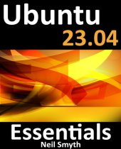 book Ubuntu 23.04 Essentials: A Guide to Ubuntu 23.04 Desktop and Server Editions