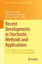 book Recent Developments in Stochastic Methods and Applications: ICSM-5, Moscow, Russia, November 23–27, 2020, Selected Contributions (Springer Proceedings in Mathematics & Statistics, 371)