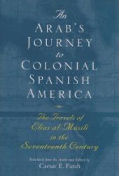 book An Arab's Journey to Colonial Spanish America: The Travels of Elias al-Mûsili in the Seventeenth Century