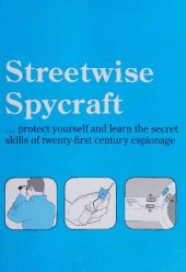 book Streetwise Spycraft... Protect Yourself and Learn the Secret Skills of Twenty-First Century Espionage