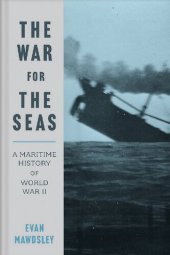 book The War for the Seas: A Maritime History of World War II