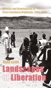 book Landscapes of liberation : Mission and development in Peru's Southern Highlands, 1958-1988