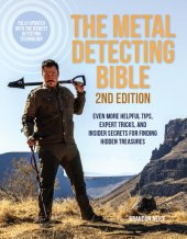 book The Metal Detecting Bible : Even More Helpful Tips, Expert Tricks, and Insider Secrets for Finding Hidden Treasures (Fully Updated with the Newest Detecting Technology)