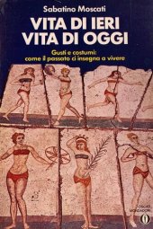 book Vita di ieri vita di oggi. Gusti e costumi: come il passato ci insegna a vivere