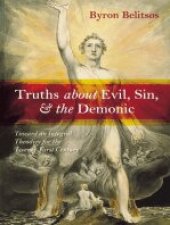 book Truths about Evil, Sin, and the Demonic Toward an Integral Theodicy for the Twen