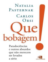 book Que bobagem!: pseudociências e outros absurdos que não merecem ser levados a sério