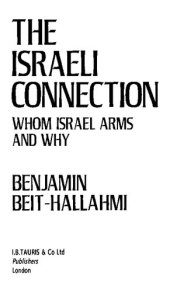 book The Israeli Connection: Whom Israel Arms and Why