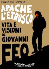 book Apache l'Etrusco. Vita e visioni di Giovanni Feo