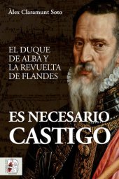 book Es necesario castigo. El duque de Alba y la revuelta de Flandes