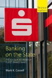 book Banking on the State: The Political Economy of Public Savings Banks