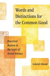 book Words and Distinctions for the Common Good: Practical Reason in the Logic of Social Science