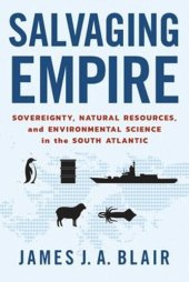 book Salvaging Empire: Sovereignty, Natural Resources, and Environmental Science in the South Atlantic