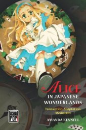 book Alice in Japanese Wonderlands: Translation, Adaptation, Mediation