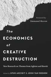 book The Economics of Creative Destruction: New Research on Themes from Aghion and Howitt