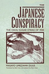 book The Japanese Conspiracy: The Oahu Sugar Strike of 1920