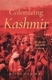 book Colonizing Kashmir: State-building under Indian Occupation