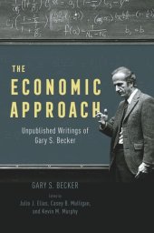 book The Economic Approach: Unpublished Writings of Gary S. Becker