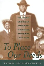 book To Place Our Deeds: The African American Community in Richmond, California, 1910-1963