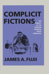 book Complicit Fictions: The Subject in the Modern Japanese Prose Narrative