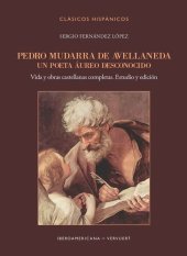 book Pedro Mudarra de Avellaneda: Un poeta áureo desconocido: Vida y obras castellanas completas