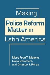 book Making Police Reform Matter in Latin America