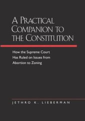 book A Practical Companion to the Constitution: How the Supreme Court Has Ruled on Issues from Abortion to Zoning, Updated and Expanded Edition of The Evolving Constitution