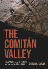 book The Comitán Valley: Sculpture and Identity on the Maya Frontier