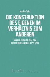 book Die Konstruktion des Eigenen im Verhältnis zum Anderen: Mediale Diskurse über Asyl in der Bundesrepublik 1977-1999