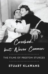 book Crooked, but Never Common: The Films of Preston Sturges