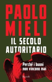 book Il secolo autoritario. Perché i buoni non vincono mai