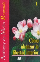 book Como Alcanzar la Libertad Interior- Responde 1 ( Awareness Series by Anthony De Mello) -- Spanish language