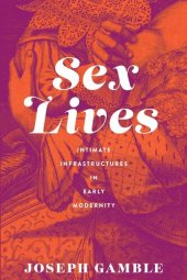 book Sex Lives: Intimate Infrastructures in Early Modernity