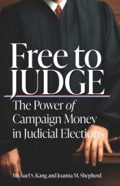 book Free to Judge: The Power of Campaign Money in Judicial Elections