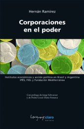 book Corporaciones en el poder: Institutos económicos y acción política en Brasil y Argentina. IPÊS, FIEL y Fundación Mediterránea