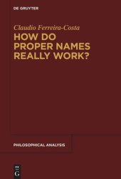 book How Do Proper Names Really Work?: A Metadescriptive Version of the Cluster Theory