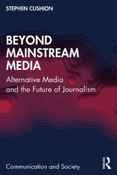 book Beyond Mainstream Media: Alternative Media and the Future of Journalism