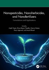 book Nanopesticides, Nanoherbicides, and Nanofertilizers: Formulations and Applications